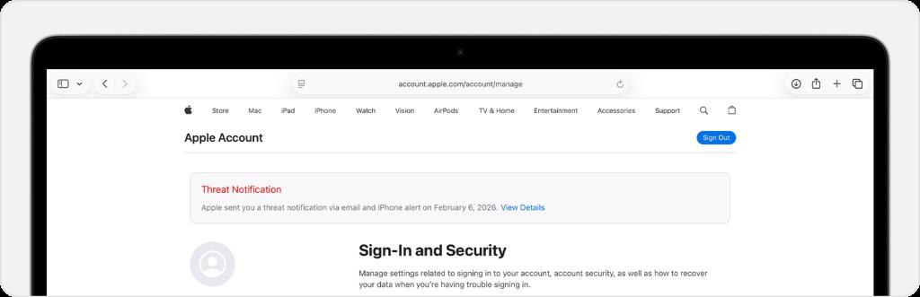 Apple ย้ำว่าการแจ้งเตือนภัยคุกคามจากบริษัท จะไม่มีการขอให้ผู้ใช้คลิกลิงก์ เปิดไฟล์ ติดตั้งแอปหรือโปรไฟล์ หรือป้อนรหัสผ่านหรือรหัสยืนยันบัญชี Apple ทางอีเมลหรือทางโทรศัพท์ใดทั้งสิ้น โดยวิธีตรวจสอบว่าการแจ้งเตือนภัยคุกคามจาก Apple เป็นของจริงหรือไม่ ให้ลงชื่อเข้าใช้ account.apple.com หาก Apple ส่งการแจ้งเตือนภัยคุกคามมา จะปรากฏให้เห็นอย่างชัดเจนที่ด้านบนของหน้าหลังจากลงชื่อเข้าใช้แล้ว